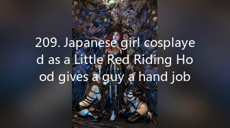 209. Japanese girl cosplayed as a Little Red Riding Hood gives a guy a hand job