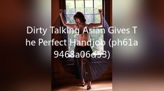 Dirty Talking Asian Gives The Perfect Handjob (ph61a9468a06d53)